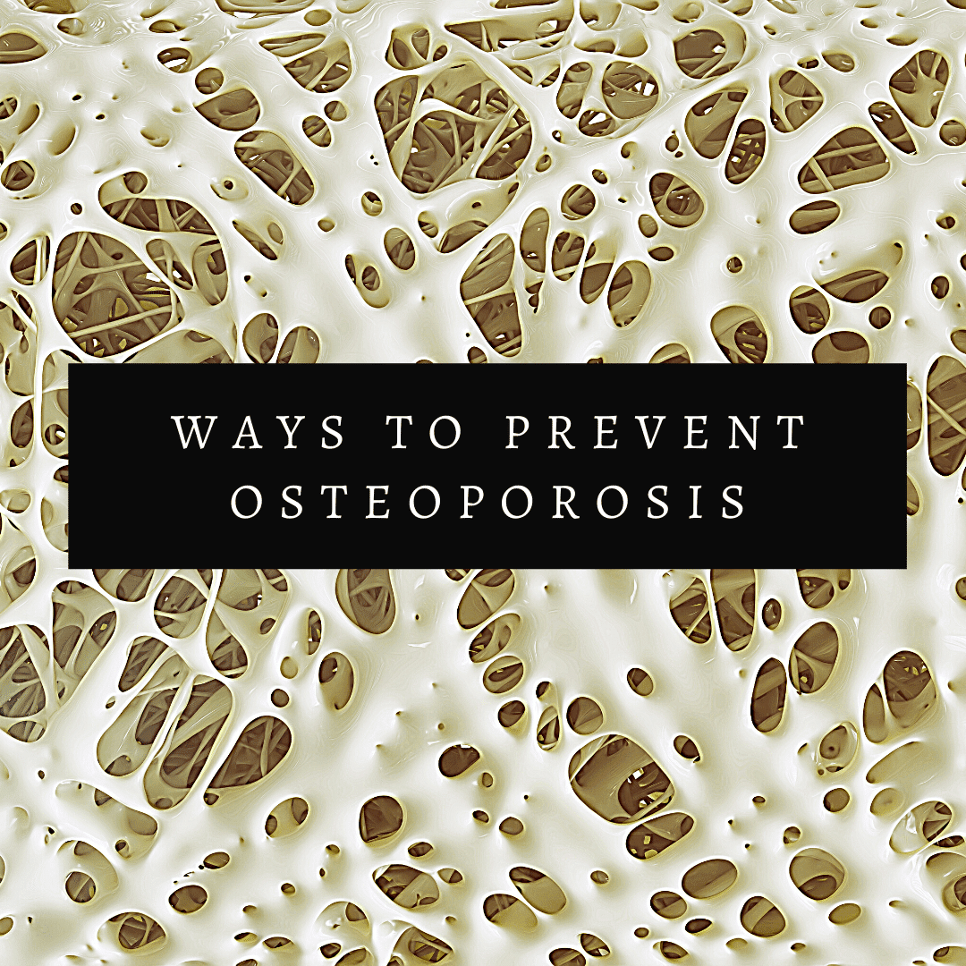 Ways to Prevent Osteoporosis